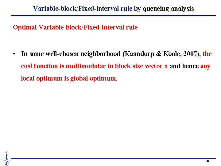 Variable-block/Fixed-interval rule by queueing analysis Optimal Variable-block/Fixed-interval rule • In some well-chosen neighborhood (Kaandorp