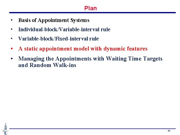 Plan • Basis of Appointment Systems • Individual-block/Variable-interval rule • Variable-block/Fixed-interval rule • A