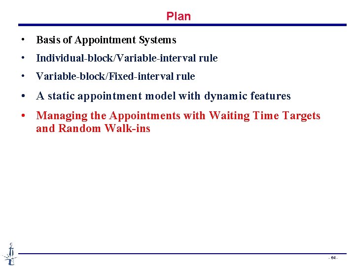 Plan • Basis of Appointment Systems • Individual-block/Variable-interval rule • Variable-block/Fixed-interval rule • A