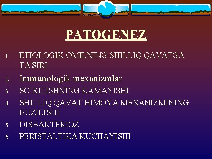 PATOGENEZ 1. ETIOLOGIK OMILNING SHILLIQ QAVATGA TA'SIRI 2. Immunologik mexanizmlar 3. SO’RILISHNING KAMAYISHI SHILLIQ