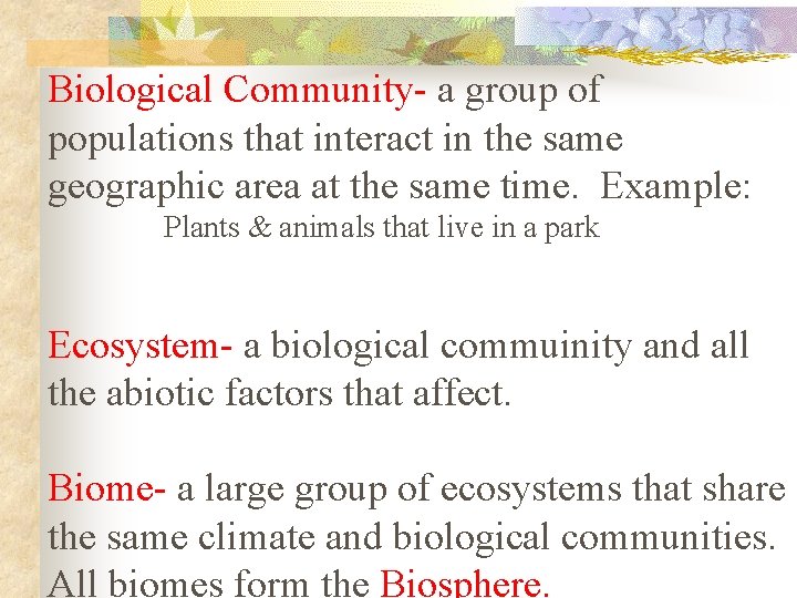 Biological Community- a group of populations that interact in the same geographic area at