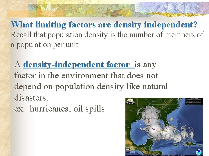 What limiting factors are density independent? Recall that population density is the number of