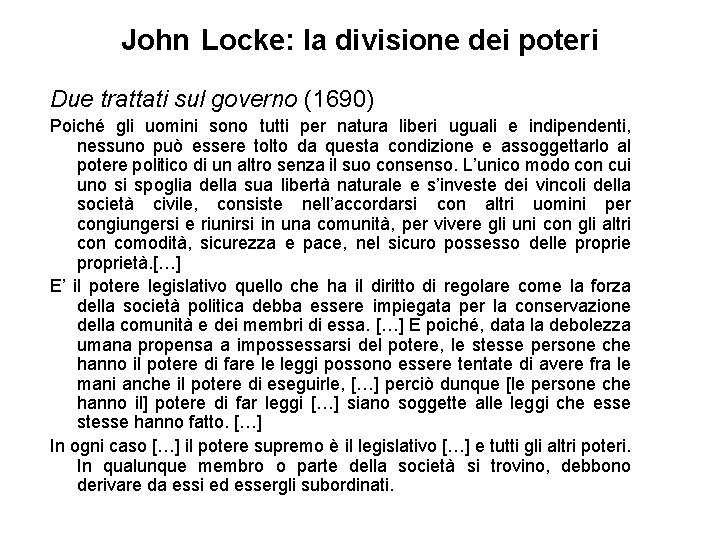John Locke: la divisione dei poteri Due trattati sul governo (1690) Poiché gli uomini