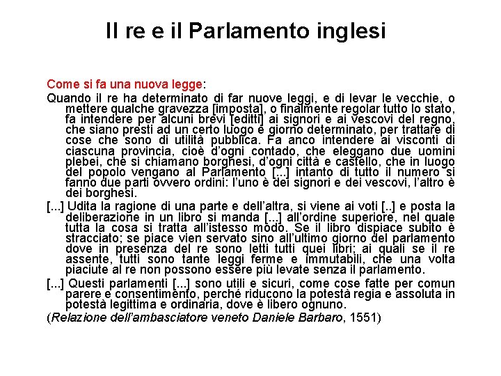 Il re e il Parlamento inglesi Come si fa una nuova legge: Quando il