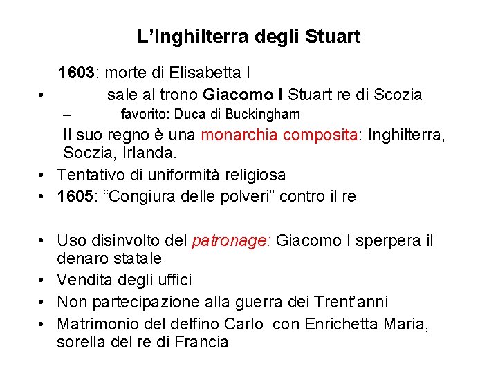 L’Inghilterra degli Stuart 1603: morte di Elisabetta I • sale al trono Giacomo I