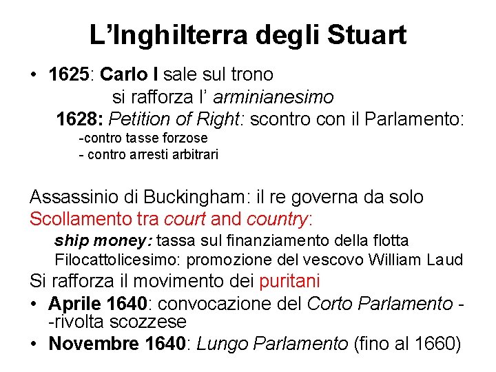 L’Inghilterra degli Stuart • 1625: Carlo I sale sul trono si rafforza l’ arminianesimo