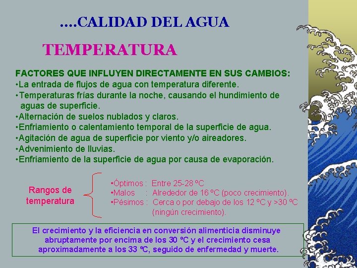 . . CALIDAD DEL AGUA TEMPERATURA FACTORES QUE INFLUYEN DIRECTAMENTE EN SUS CAMBIOS: •