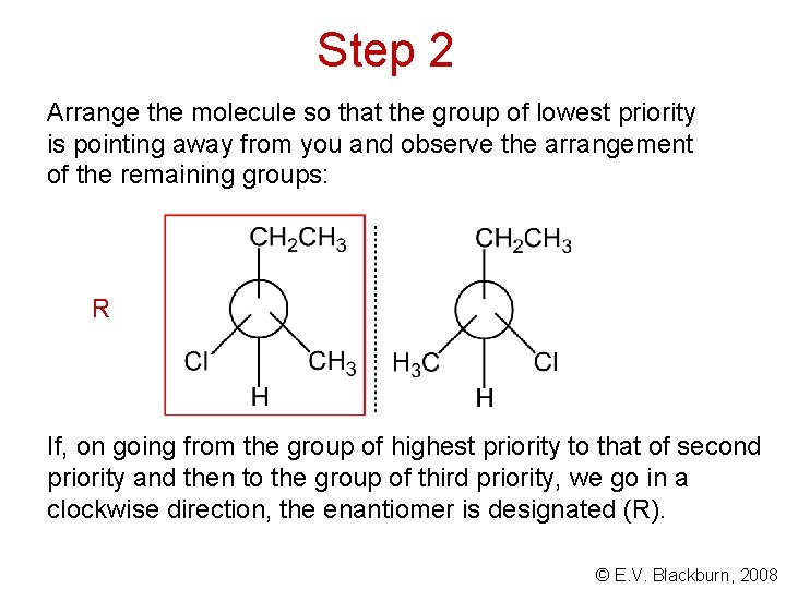 Step 2 Arrange the molecule so that the group of lowest priority is pointing