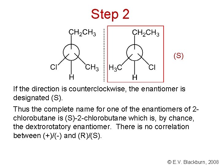 Step 2 (S) If the direction is counterclockwise, the enantiomer is designated (S). Thus