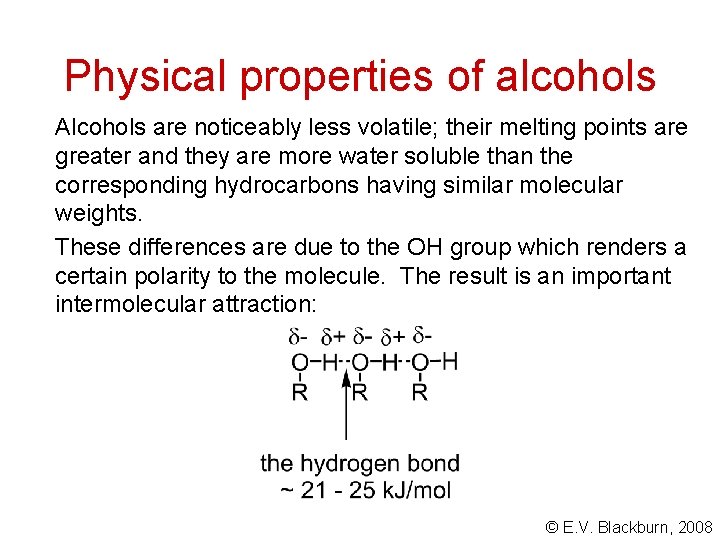 Physical properties of alcohols Alcohols are noticeably less volatile; their melting points are greater