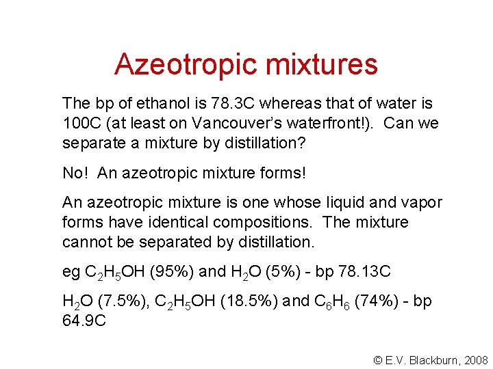 Azeotropic mixtures The bp of ethanol is 78. 3 C whereas that of water