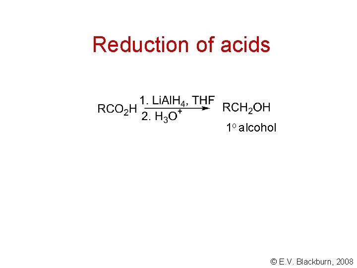 Reduction of acids 1 o alcohol © E. V. Blackburn, 2008 