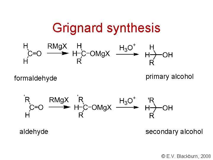 Grignard synthesis formaldehyde primary alcohol secondary alcohol © E. V. Blackburn, 2008 