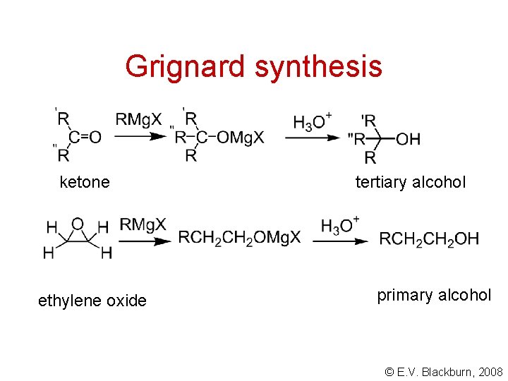 Grignard synthesis ketone ethylene oxide tertiary alcohol primary alcohol © E. V. Blackburn, 2008