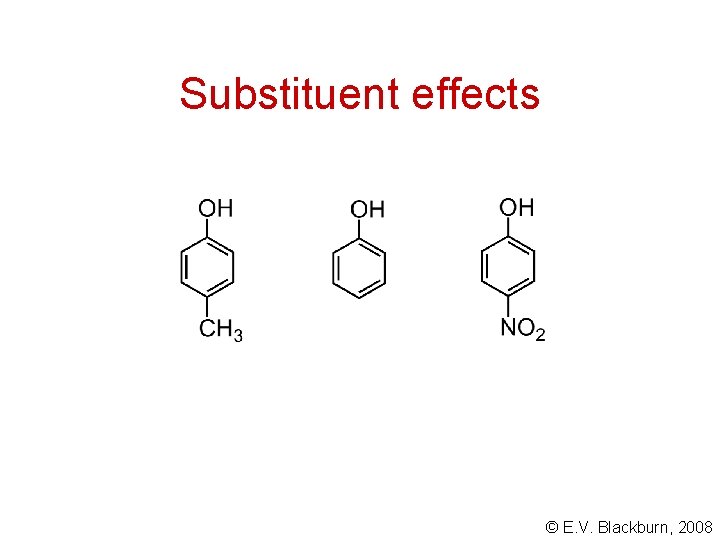 Substituent effects © E. V. Blackburn, 2008 