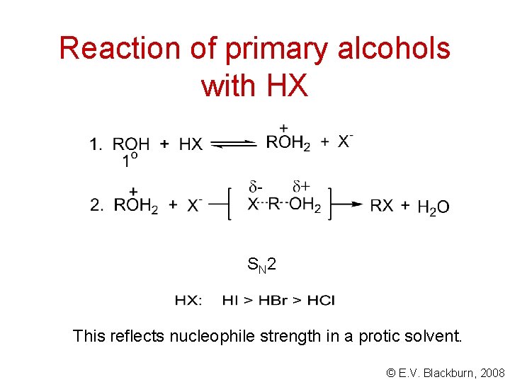 Reaction of primary alcohols with HX S N 2 This reflects nucleophile strength in