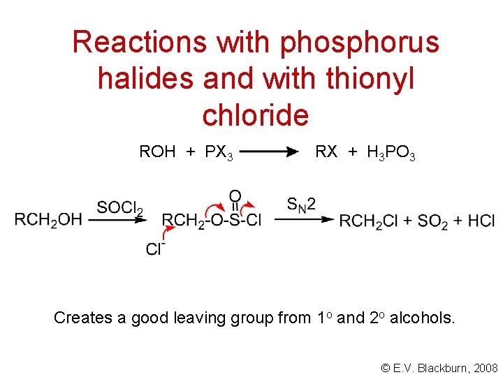 Reactions with phosphorus halides and with thionyl chloride ROH + PX 3 RX +