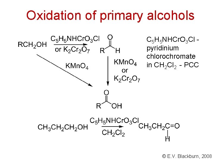 Oxidation of primary alcohols C 5 H 5 NHCr. O 3 Cl pyridinium chlorochromate