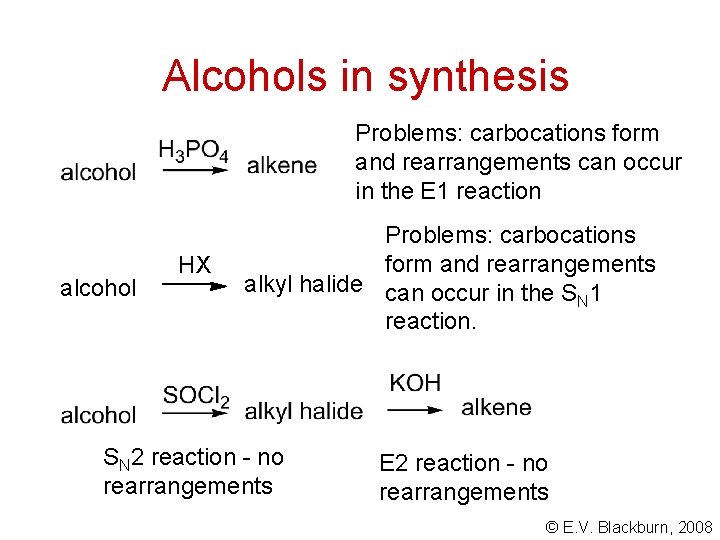 Alcohols in synthesis Problems: carbocations form and rearrangements can occur in the E 1