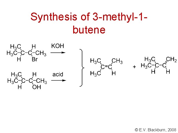 Synthesis of 3 -methyl-1 butene © E. V. Blackburn, 2008 