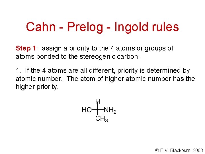 Cahn - Prelog - Ingold rules Step 1: assign a priority to the 4