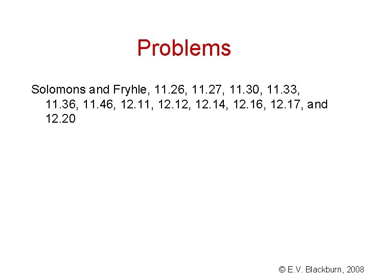 Problems Solomons and Fryhle, 11. 26, 11. 27, 11. 30, 11. 33, 11. 36,