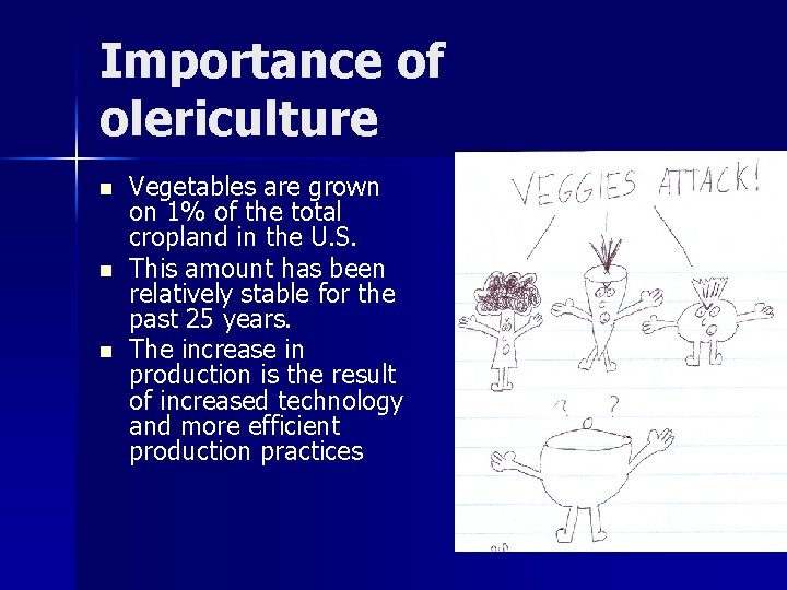 Importance of olericulture n n n Vegetables are grown on 1% of the total