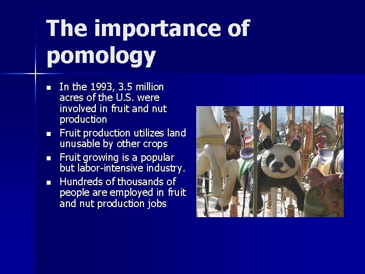 The importance of pomology n n In the 1993, 3. 5 million acres of