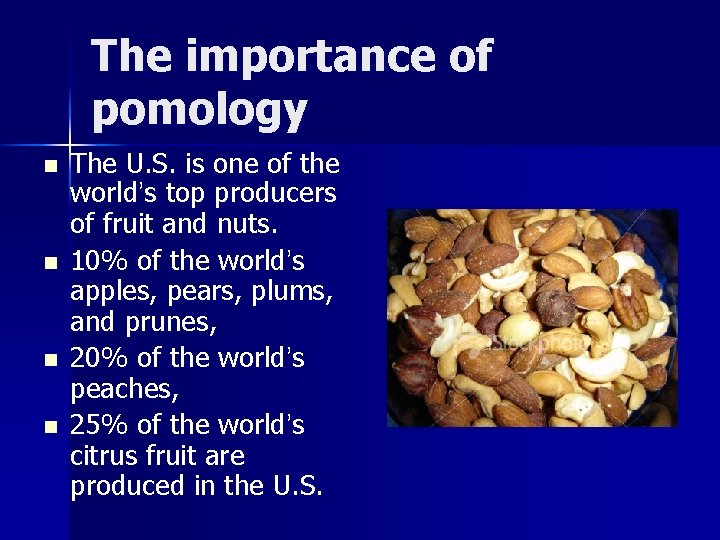 The importance of pomology n n The U. S. is one of the world’s