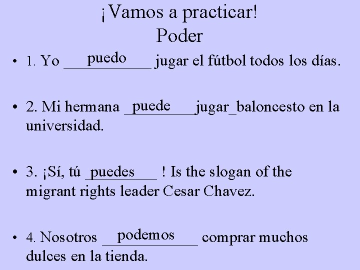 ¡Vamos a practicar! Poder puedo • 1. Yo ______ jugar el fútbol todos los