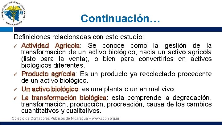 Continuación… Definiciones relacionadas con este estudio: ü Actividad Agrícola: Se conoce como la gestión
