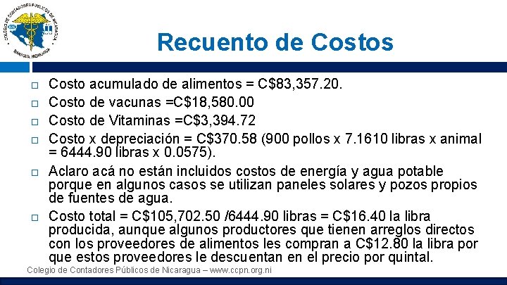 Recuento de Costos Costo acumulado de alimentos = C$83, 357. 20. Costo de vacunas