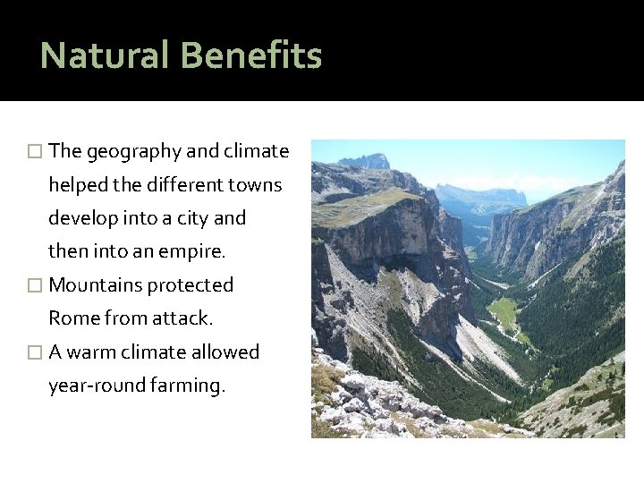 Natural Benefits � The geography and climate helped the different towns develop into a