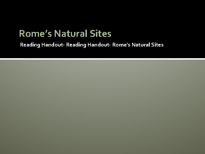 Rome’s Natural Sites Reading Handout- Rome's Natural Sites 