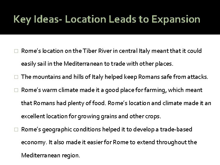 Key Ideas- Location Leads to Expansion � Rome’s location on the Tiber River in