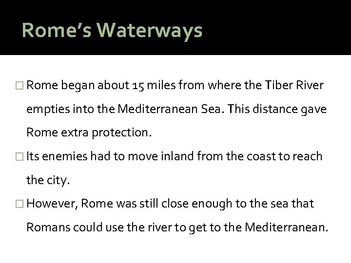 Rome’s Waterways � Rome began about 15 miles from where the Tiber River empties