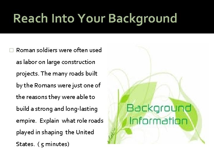 Reach Into Your Background � Roman soldiers were often used as labor on large