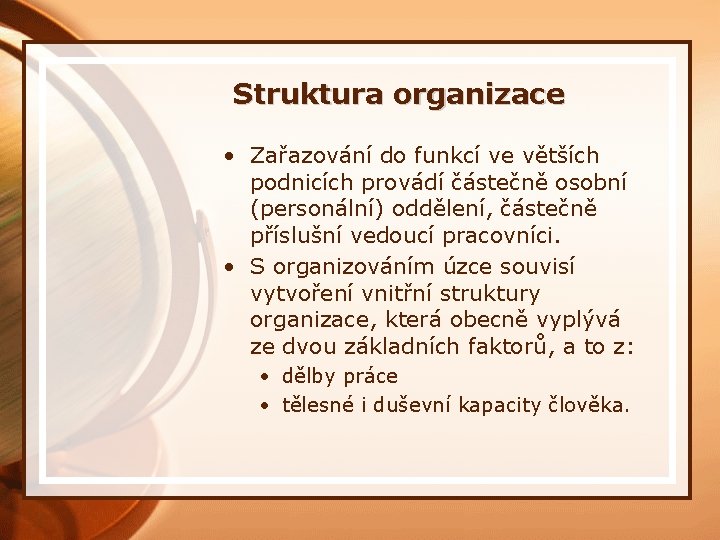 Struktura organizace • Zařazování do funkcí ve větších podnicích provádí částečně osobní (personální) oddělení,