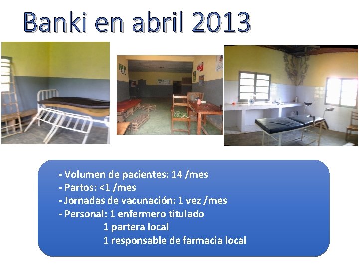 Banki en abril 2013 - Volumen de pacientes: 14 /mes - Partos: <1 /mes