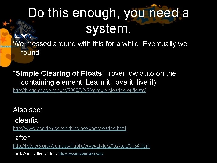 Do this enough, you need a system. We messed around with this for a
