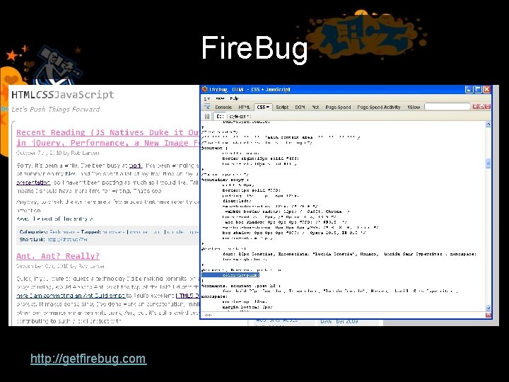 Fire. Bug http: //getfirebug. com/ 