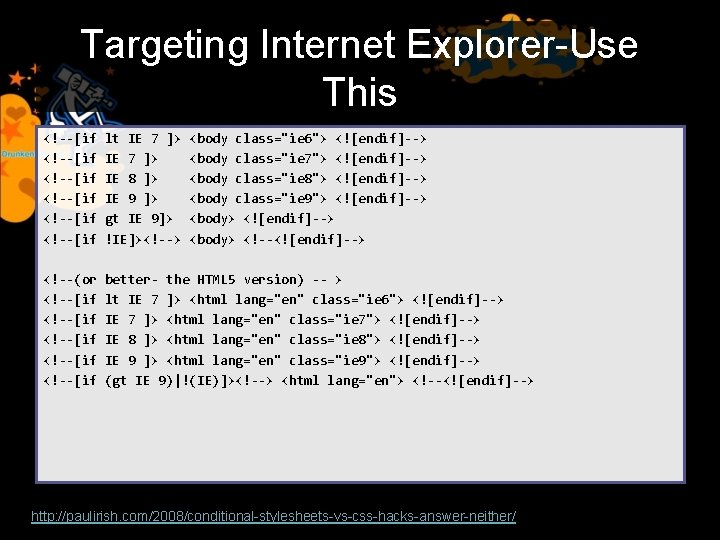 Targeting Internet Explorer-Use This <!--[if <!--[if lt IE 7 ]> IE 8 ]> IE