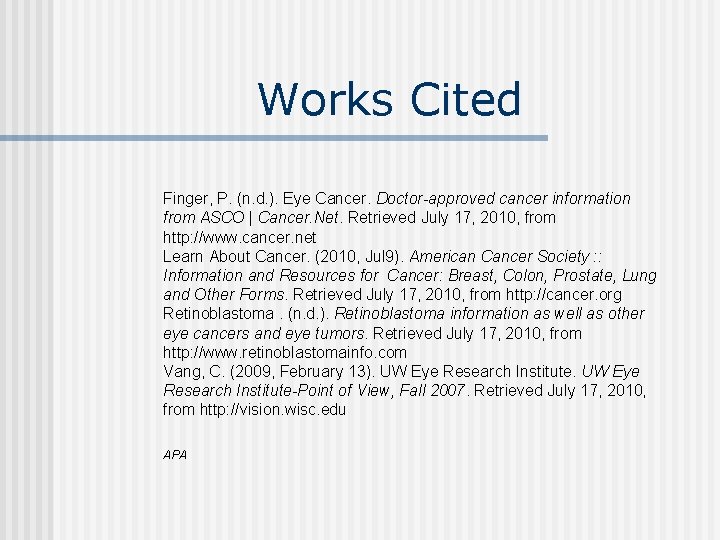Works Cited Finger, P. (n. d. ). Eye Cancer. Doctor-approved cancer information from ASCO