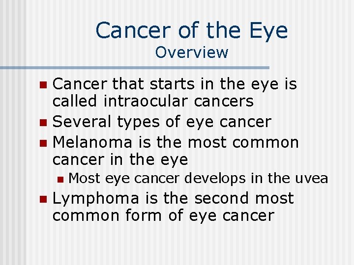 Cancer of the Eye Overview Cancer that starts in the eye is called intraocular