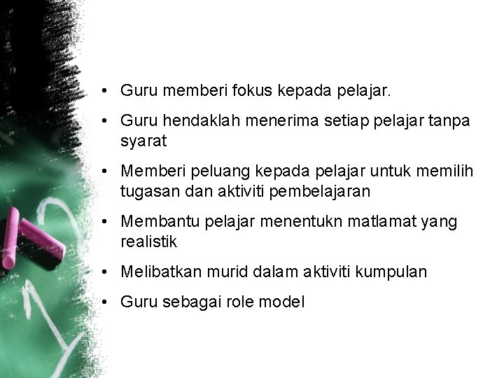 • Guru memberi fokus kepada pelajar. • Guru hendaklah menerima setiap pelajar tanpa • Guru memberi fokus kepada pelajar. • Guru hendaklah menerima setiap pelajar tanpa