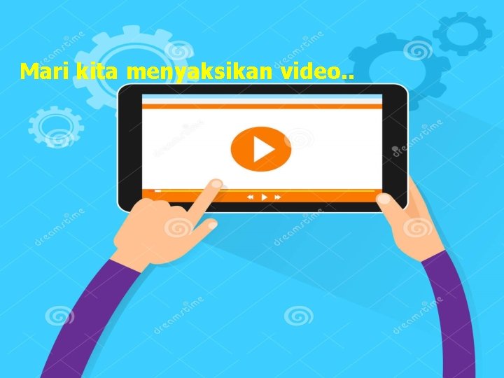 Mari kita menyaksikan video. . Mari kita menyaksikan video. .
