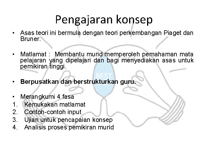 Pengajaran konsep • Asas teori ini bermula dengan teori perkembangan Piaget dan Bruner. • Pengajaran konsep • Asas teori ini bermula dengan teori perkembangan Piaget dan Bruner. •