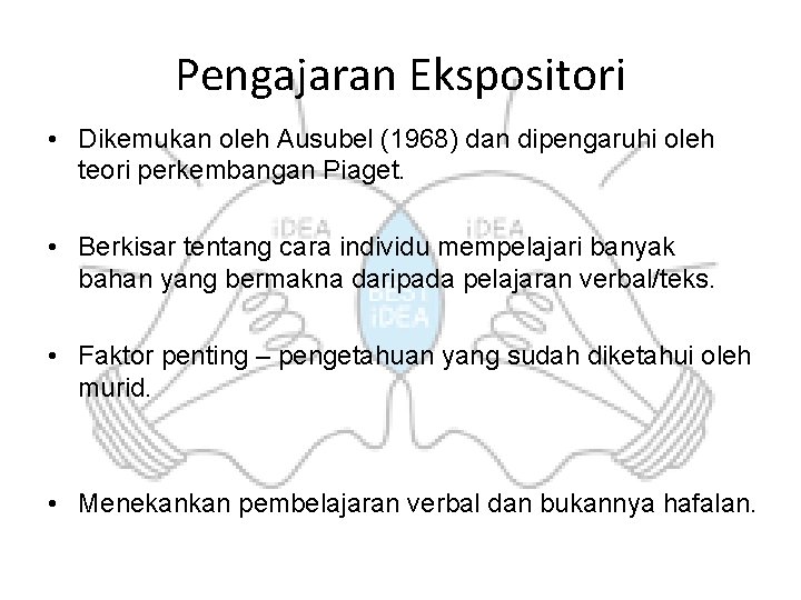 Pengajaran Ekspositori • Dikemukan oleh Ausubel (1968) dan dipengaruhi oleh teori perkembangan Piaget. • Pengajaran Ekspositori • Dikemukan oleh Ausubel (1968) dan dipengaruhi oleh teori perkembangan Piaget. •