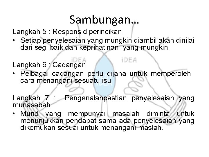 Sambungan… Langkah 5 : Respons diperincikan • Setiap penyelesaian yang mungkin diambil akan dinilai Sambungan… Langkah 5 : Respons diperincikan • Setiap penyelesaian yang mungkin diambil akan dinilai