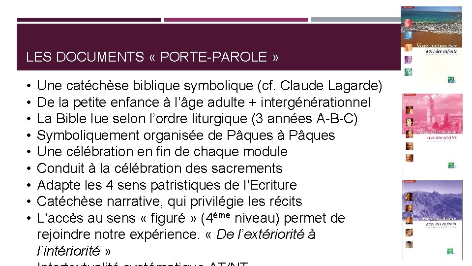 LES DOCUMENTS « PORTE-PAROLE » • • • Une catéchèse biblique symbolique (cf. Claude